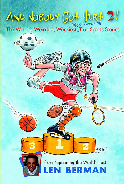 And Nobody Got Hurt 2!: The World's Weirdest, Wackiest, Most Amazing True Sports Stories