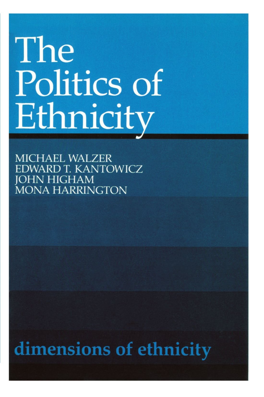The Politics of Ethnicity (Belknap Press)