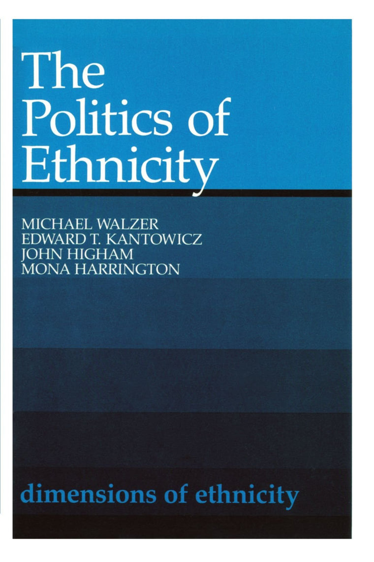 The Politics of Ethnicity (Belknap Press)