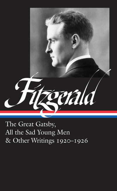 F. Scott Fitzgerald: The Great Gatsby, All the Sad Young Men & Other Writings 1920-26 (LOA #353) (Library of America, 353)