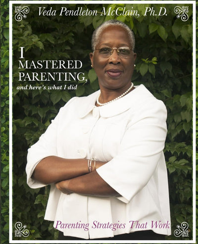 I Mastered Parenting, and Here's What I Did: Parenting Strategies That Work