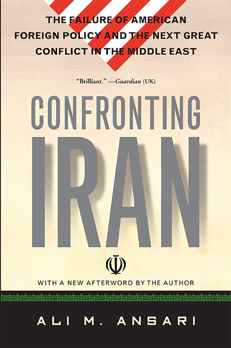 Confronting Iran: The Failure of American Foreign Policy and