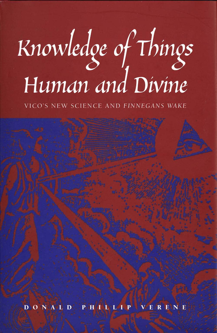 Knowledge of Things Human and Divine: Vico's New Science and Finnegan's Wake