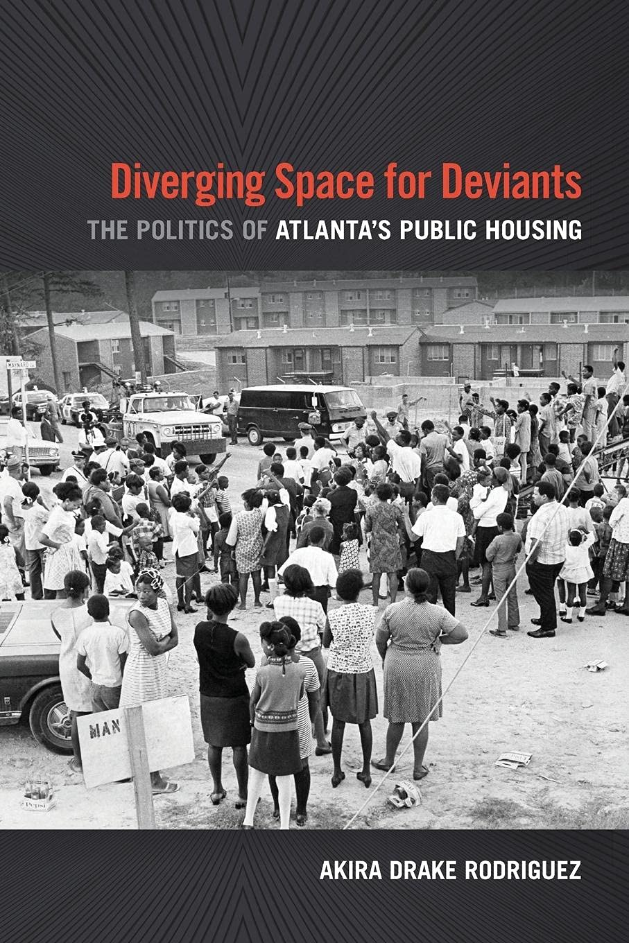 Diverging Space for Deviants: The Politics of Atlanta's Public Housing