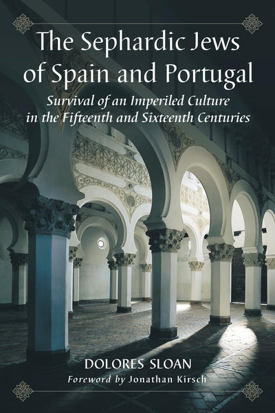 The Sephardic Jews of Spain and Portugal: Survival of an Imperiled Culture in the Fifteenth and Sixteenth Centuries