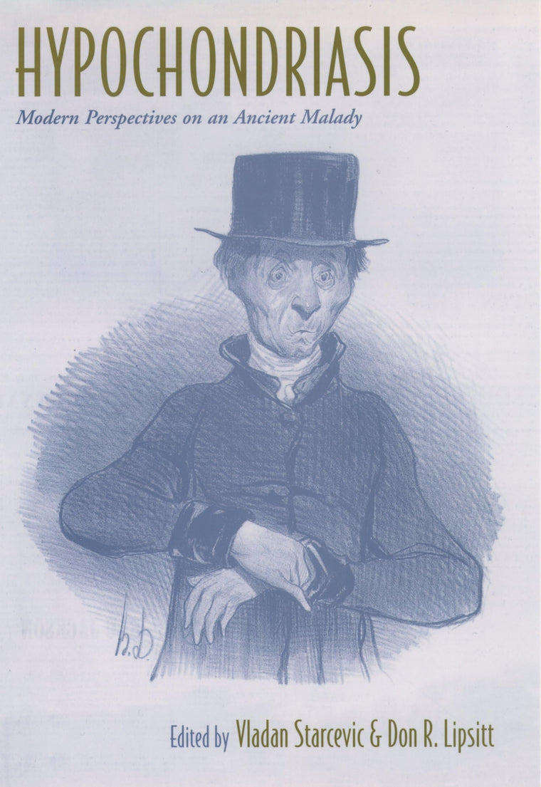 Hypochondriasis: Modern Perspectives on an Ancient Malady