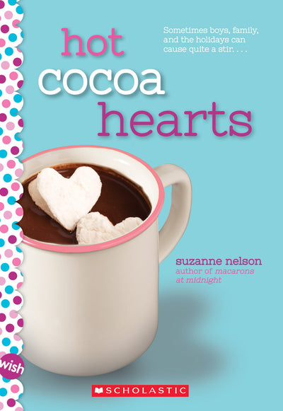 Hot Cocoa Hearts: A Wish Novel by Nelson, Suzanne