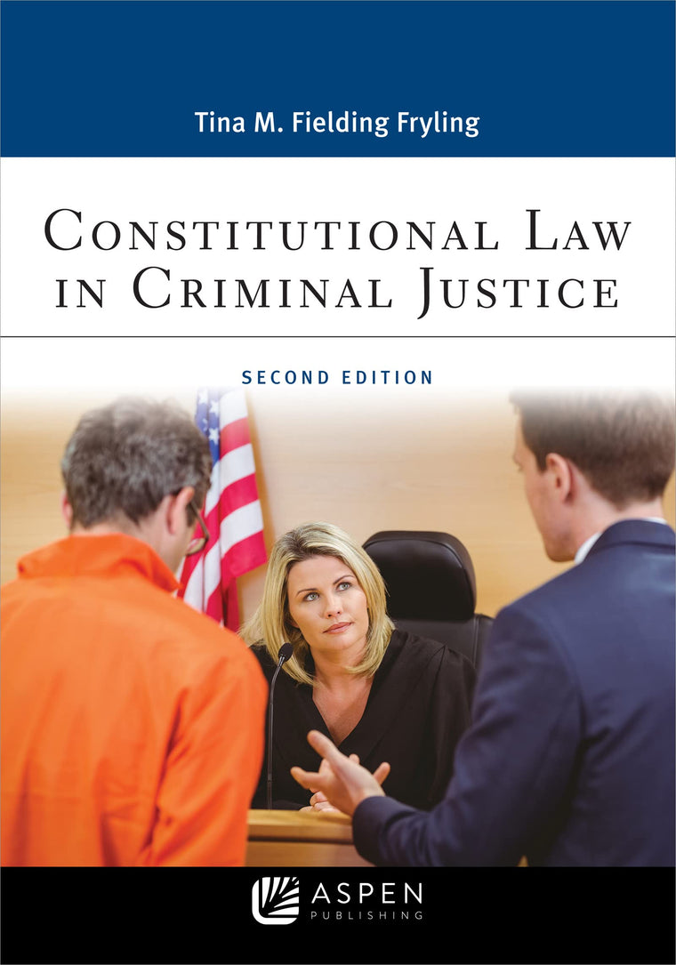 Constitutional Law in Criminal Justice (Aspen Paralegal Series)