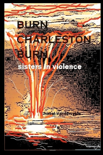 Burn Charleston, Burn: sisters in violence