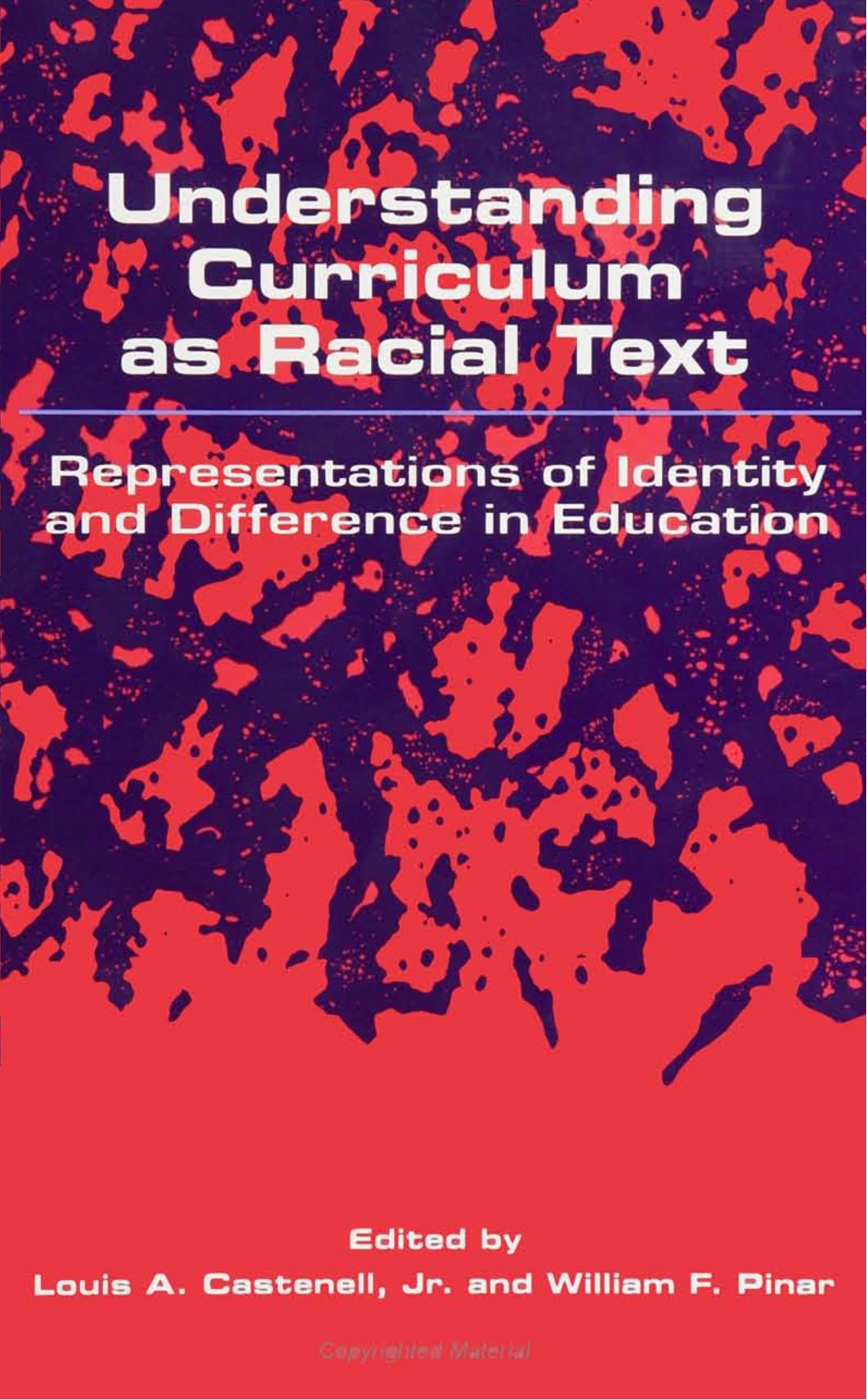 Understanding Curriculum as Racial Text: Representations of Identity and Difference in Education (Feminist Theory Educ (Dis))