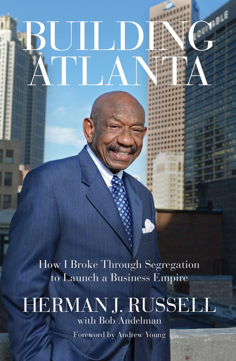 Building Atlanta: How I Broke Through Segregation to Launch a Business Empire