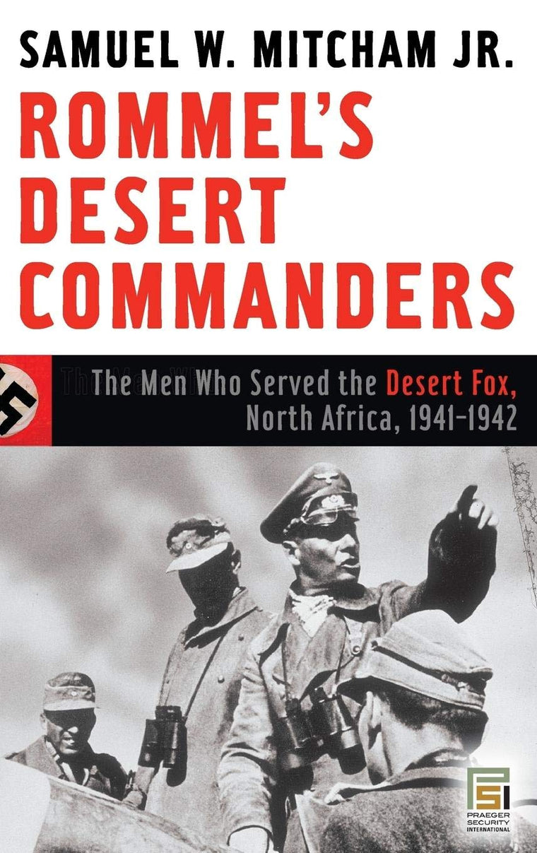 Rommel's Desert Commanders: The Men Who Served the Desert Fox, North Africa, 1941-1942 (Praeger Security International)