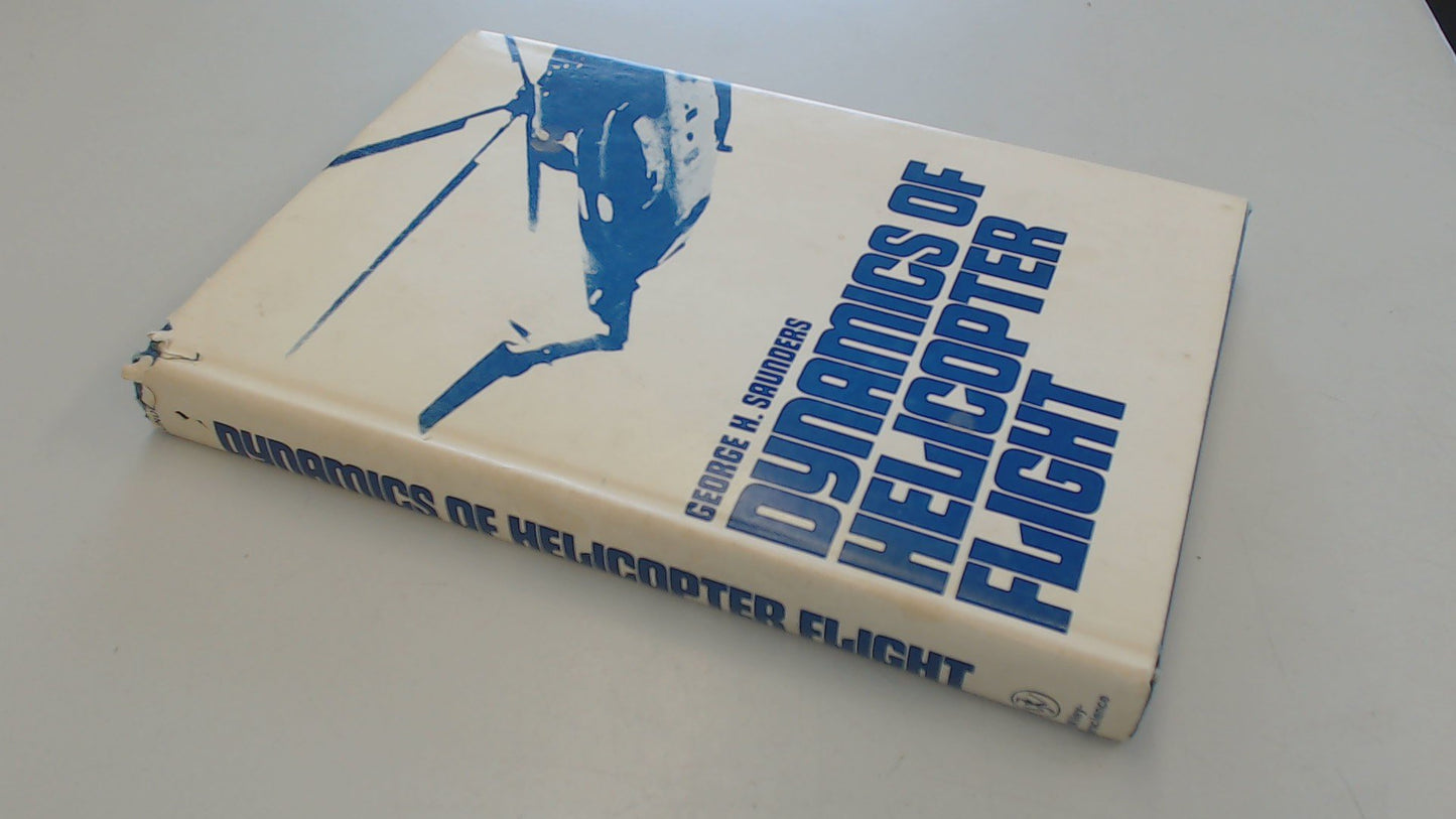 Dynamics of helicopter flight by Saunders, George H.