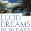 Lucid Dreams in 30 Days: The Creative Sleep Program (In 30 Days Series)