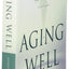 Aging Well: Surprising Guideposts to a Happier Life from the Landmark Harvard Study of Adult Development