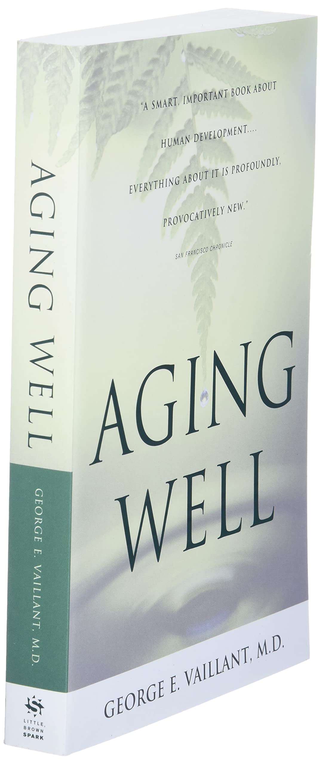 Aging Well: Surprising Guideposts to a Happier Life from the Landmark Harvard Study of Adult Development
