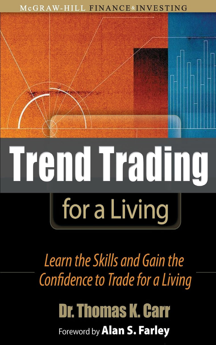 Trend Trading for a Living: Learn the Skills and Gain the Co