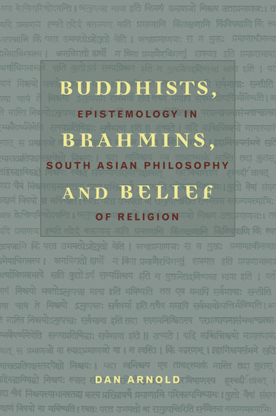 Buddhists, Brahmins, and Belief: Epistemology in South Asian Philosophy of Religion