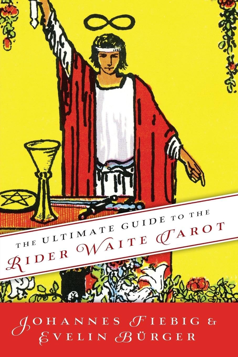 The Ultimate Guide to the Rider Waite Tarot (Ultimate Guide to the Tarot, 1)