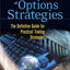 The Bible of Options Strategies: The Definitive Guide for Practical Trading Strategies