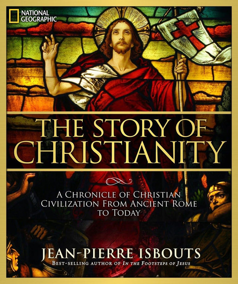 Story of Christianity, The: A Chronicle of Christian Civilization From Ancient Rome to Today