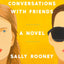Conversations with Friends: A Novel by Sally Rooney