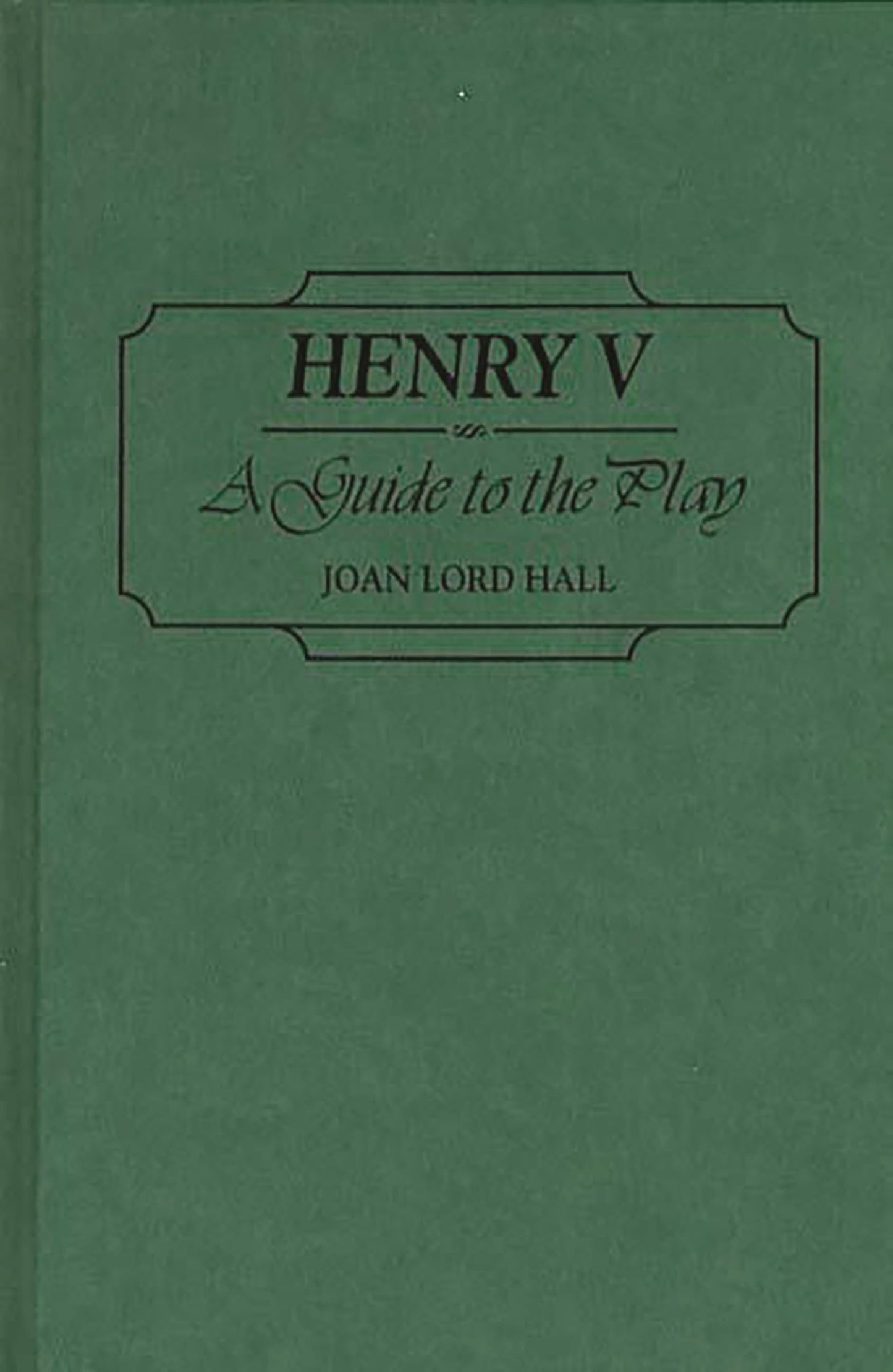 Henry V: A Guide to the Play (Greenwood Guides to Shakespeare)