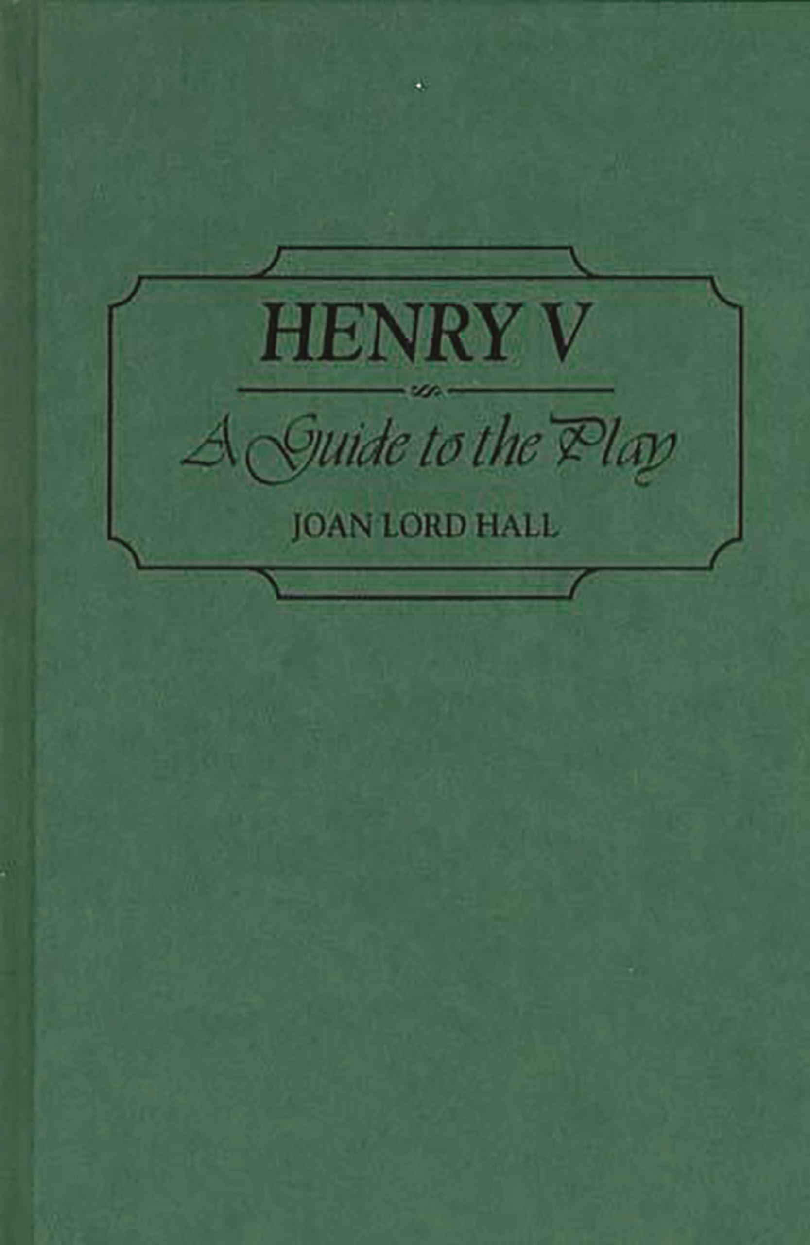 Henry V: A Guide to the Play (Greenwood Guides to Shakespeare)
