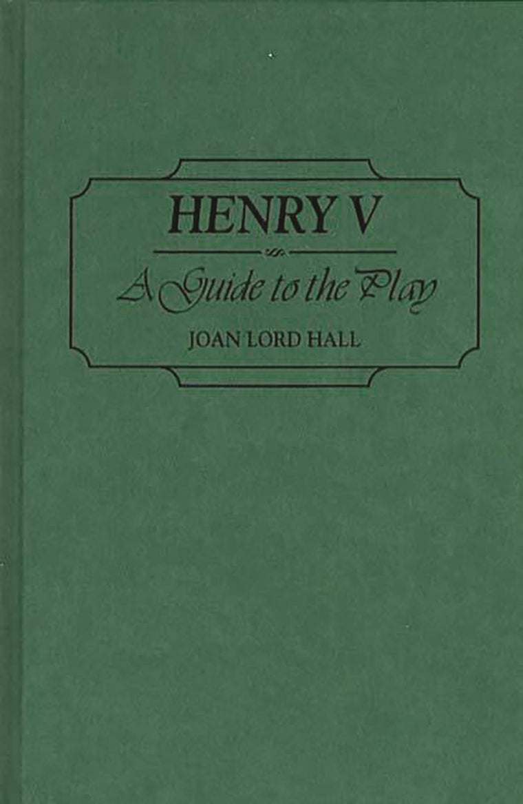Henry V: A Guide to the Play (Greenwood Guides to Shakespeare)