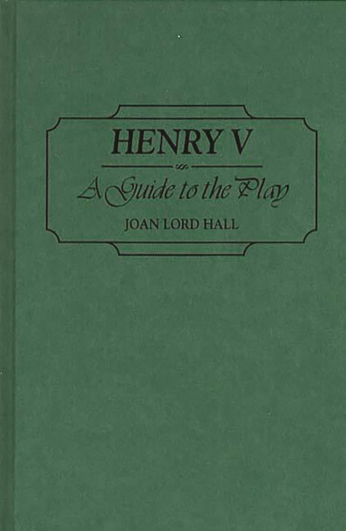 Henry V: A Guide to the Play (Greenwood Guides to Shakespeare)