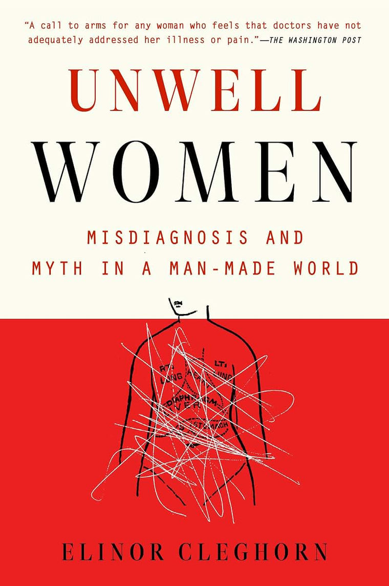 Unwell Women: Misdiagnosis and Myth in a Man-Made World