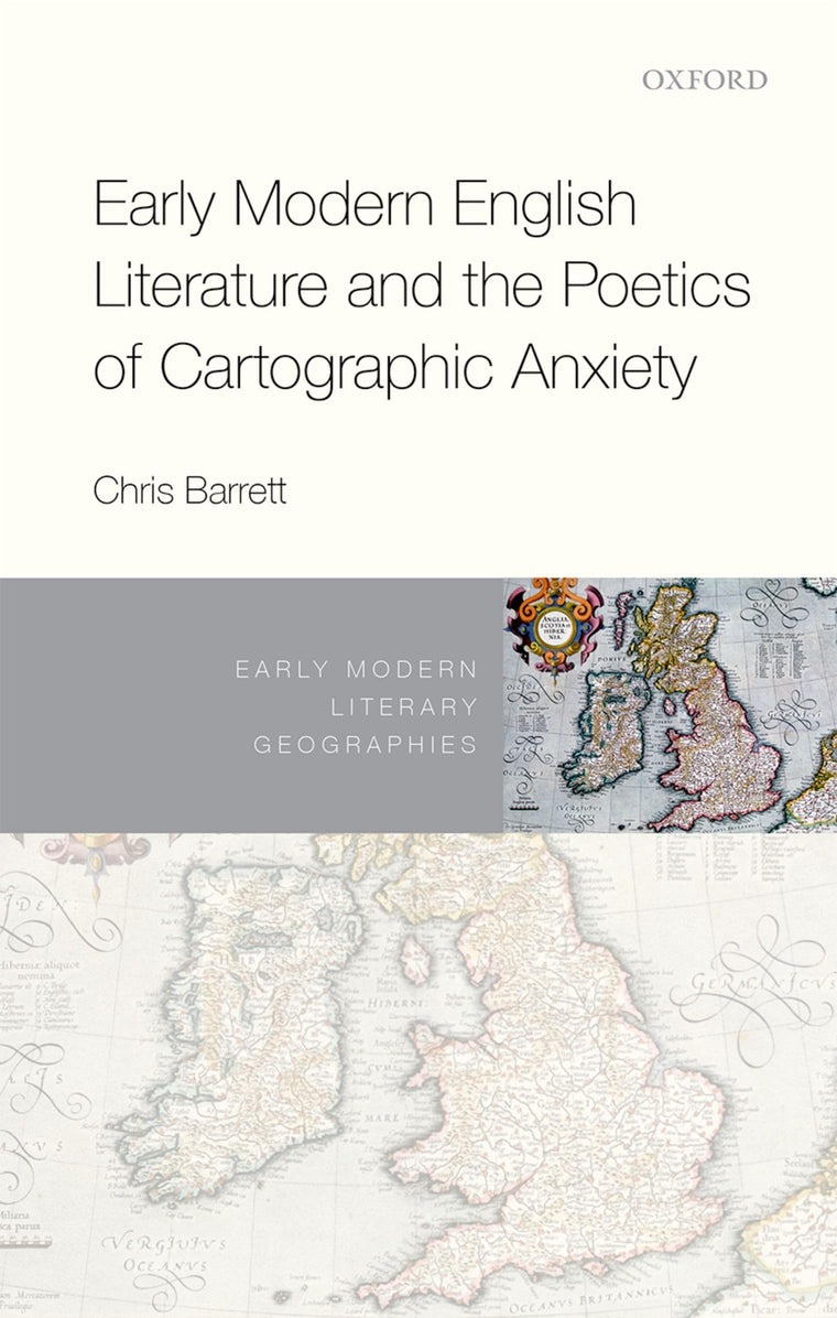Early Modern English Literature and the Poetics of Cartographic Anxiety (Early Modern Literary Geographies)