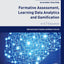 Formative Assessment, Learning Data Analytics and Gamification: In ICT Education (Intelligent Data-Centric Systems)