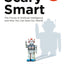 Scary Smart: The Future of Artificial Intelligence and How You Can Save