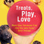 Treats, Play, Love: Make Dog Training Fun for You and Your Best Friend
