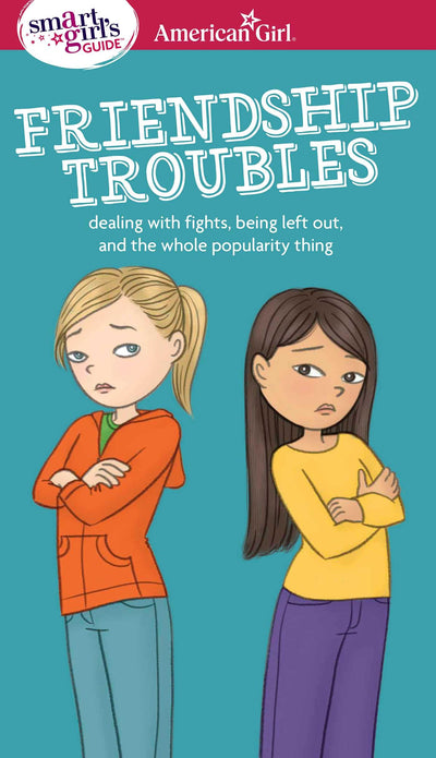 A Smart Girl's Guide: Friendship Troubles: Dealing with Figh