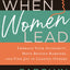When Women Lead: Embrace Your Authority, Move Beyond Barriers, and Find Joy in Leading Others