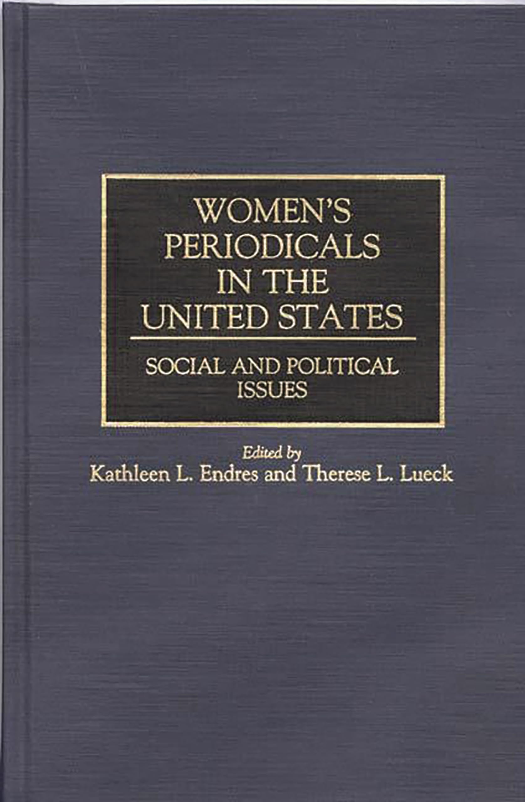 Women's Periodicals in the United States: Social and Political Issues (Historical Guides to the World's Periodicals and Newspapers)