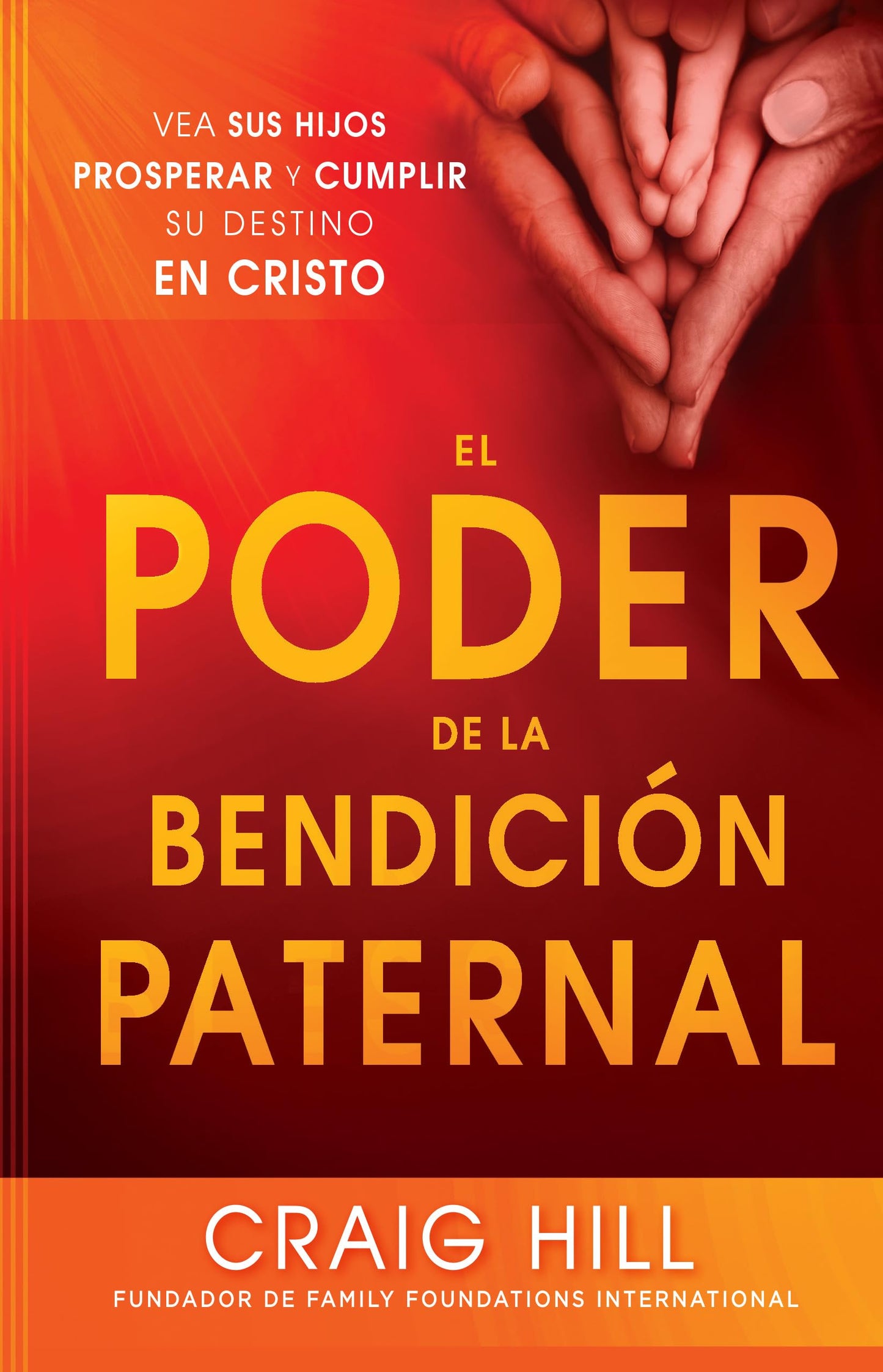 El poder de la bendición paternal / The Power of a Parent's Blessing (Spanish Edition)