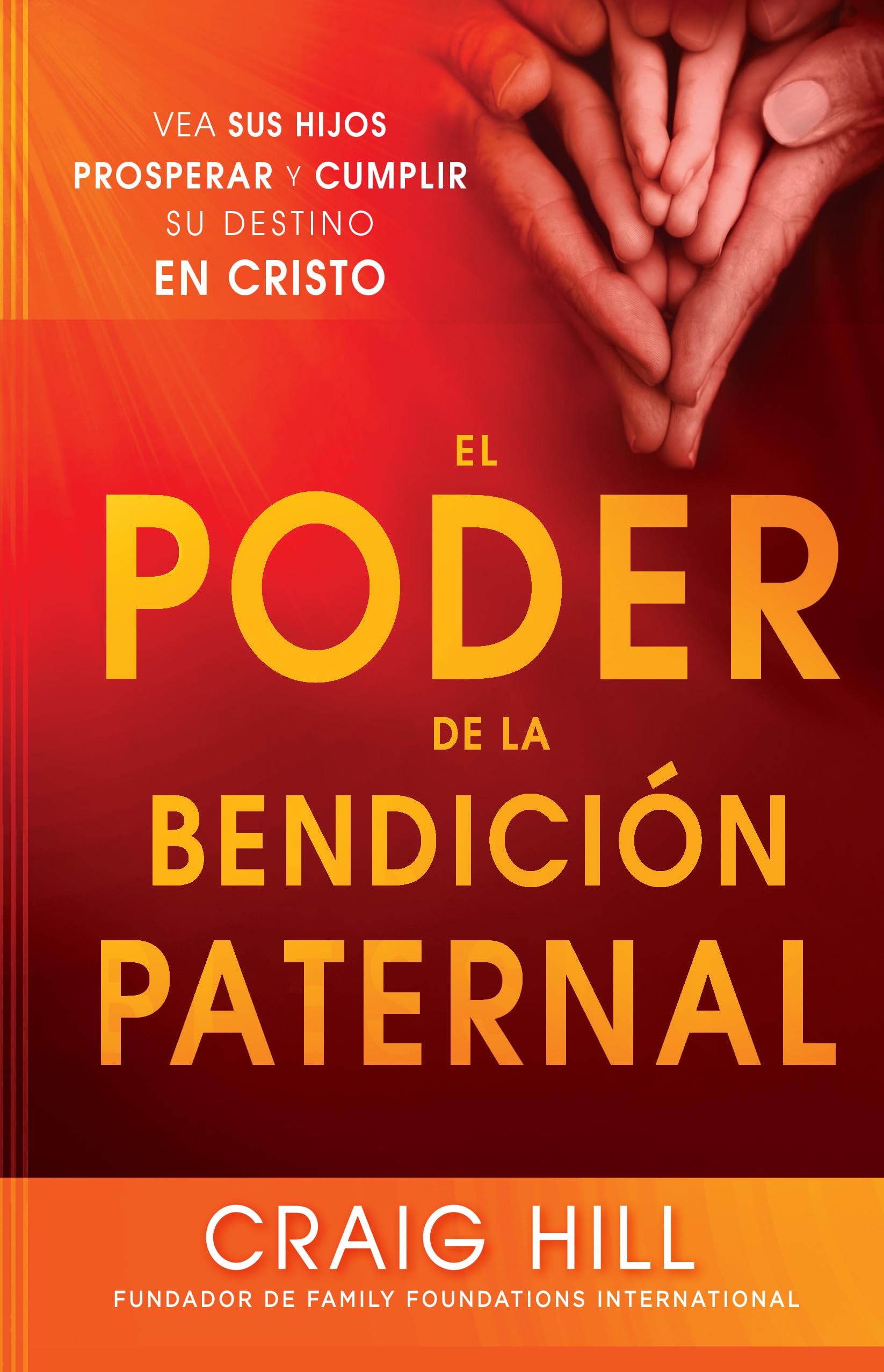El poder de la bendición paternal / The Power of a Parent's Blessing (Spanish Edition)