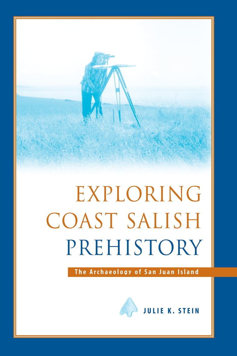 Exploring Coast Salish Prehistory: The Archaeology of San Juan Island (Burke Museum Monograph)