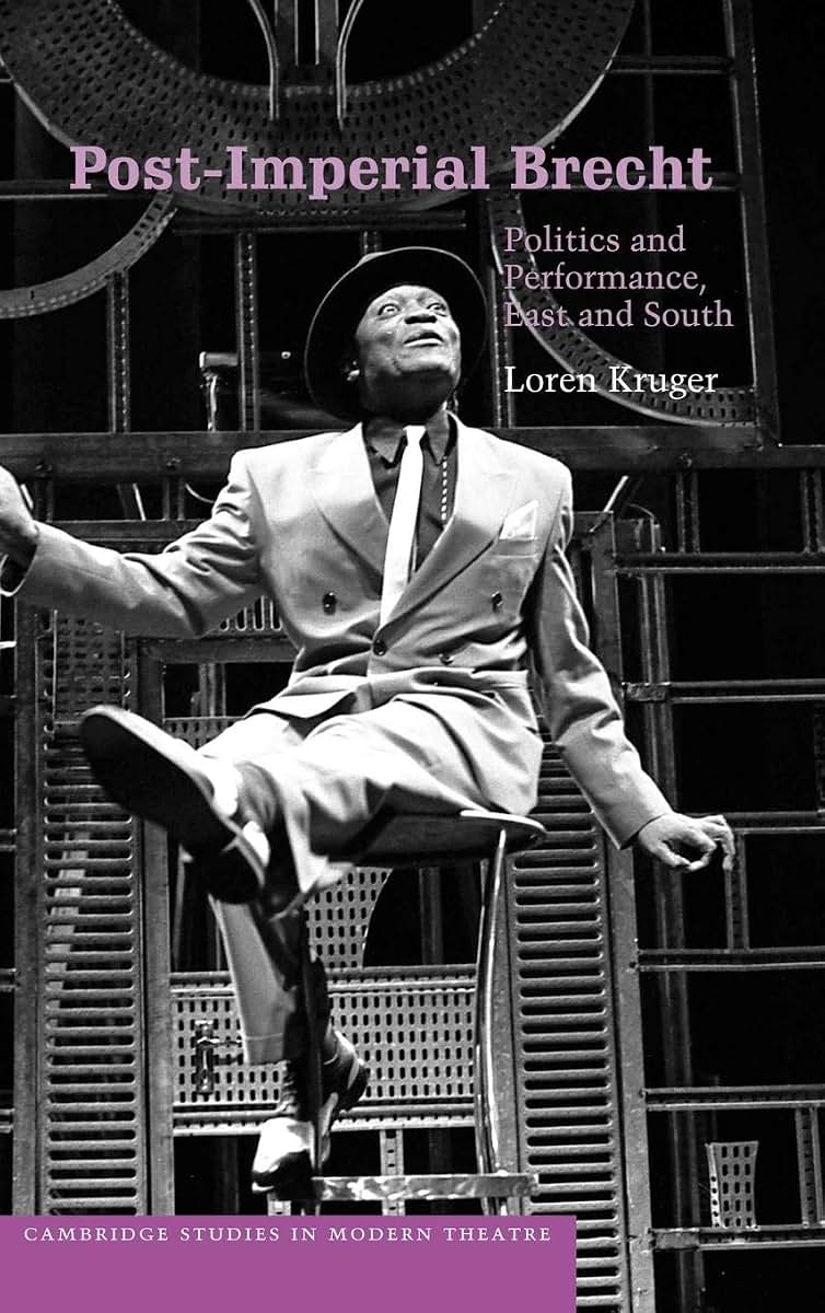 Post-Imperial Brecht: Politics and Performance, East and South (Cambridge Studies in Modern Theatre)