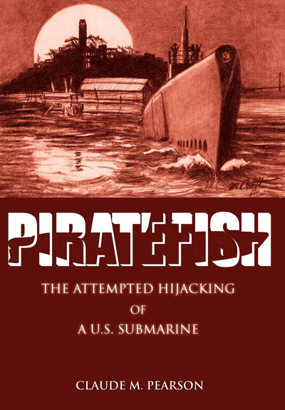 Piratefish: The Attempted Hijacking of A U.S. Submarine