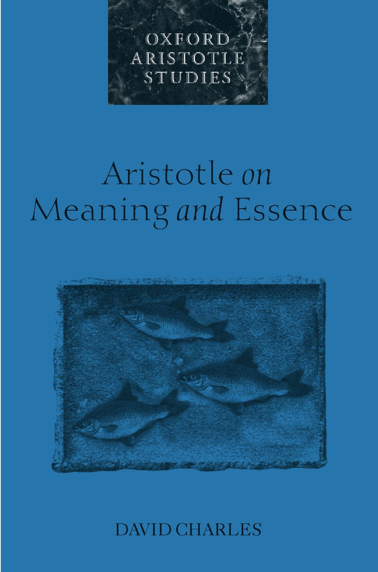 Aristotle on Meaning and Essence (Oxford Aristotle Studies Series)