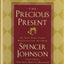 The Precious Present by Spencer Johnson M.D.