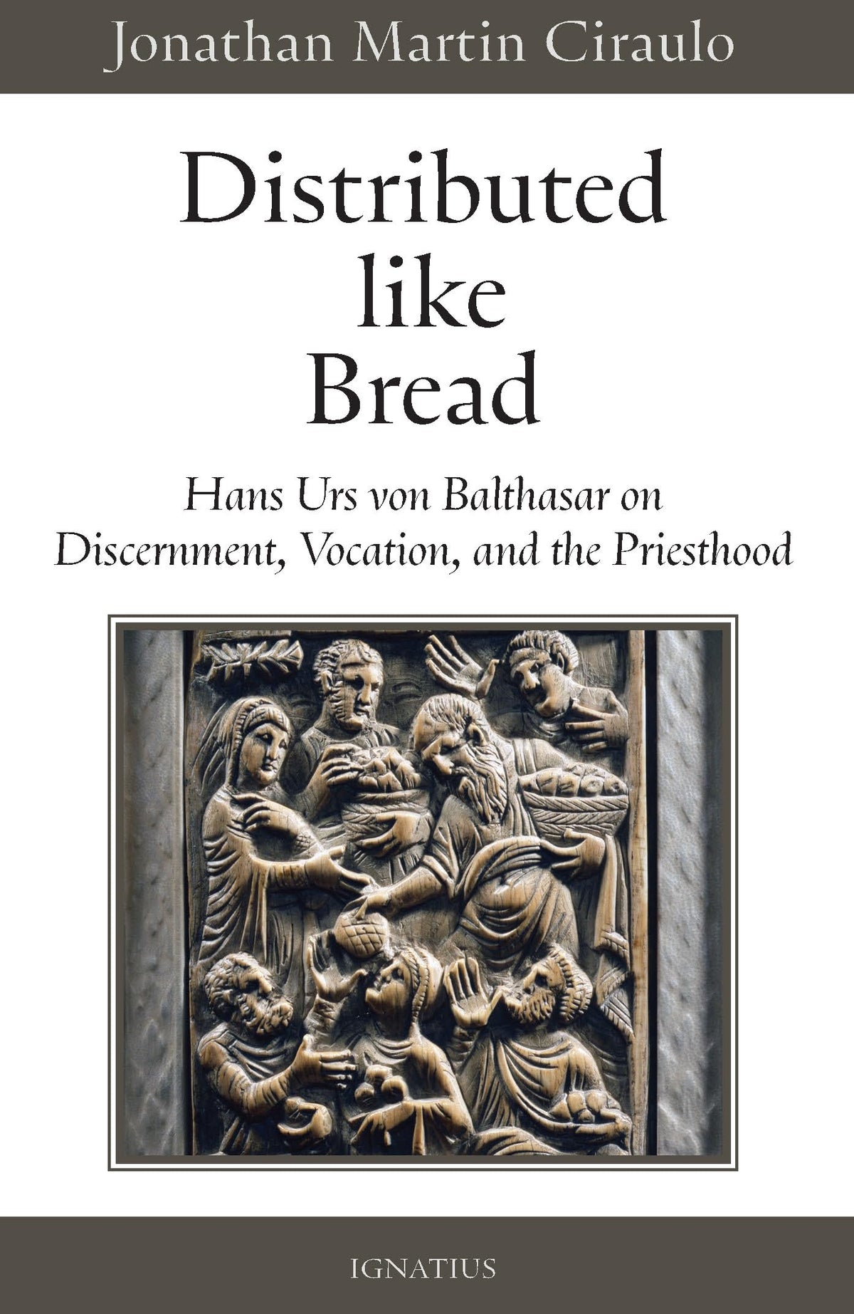Distributed Like Bread: Hans Urs von Balthasar on Discernment, Vocation, and the Priesthood