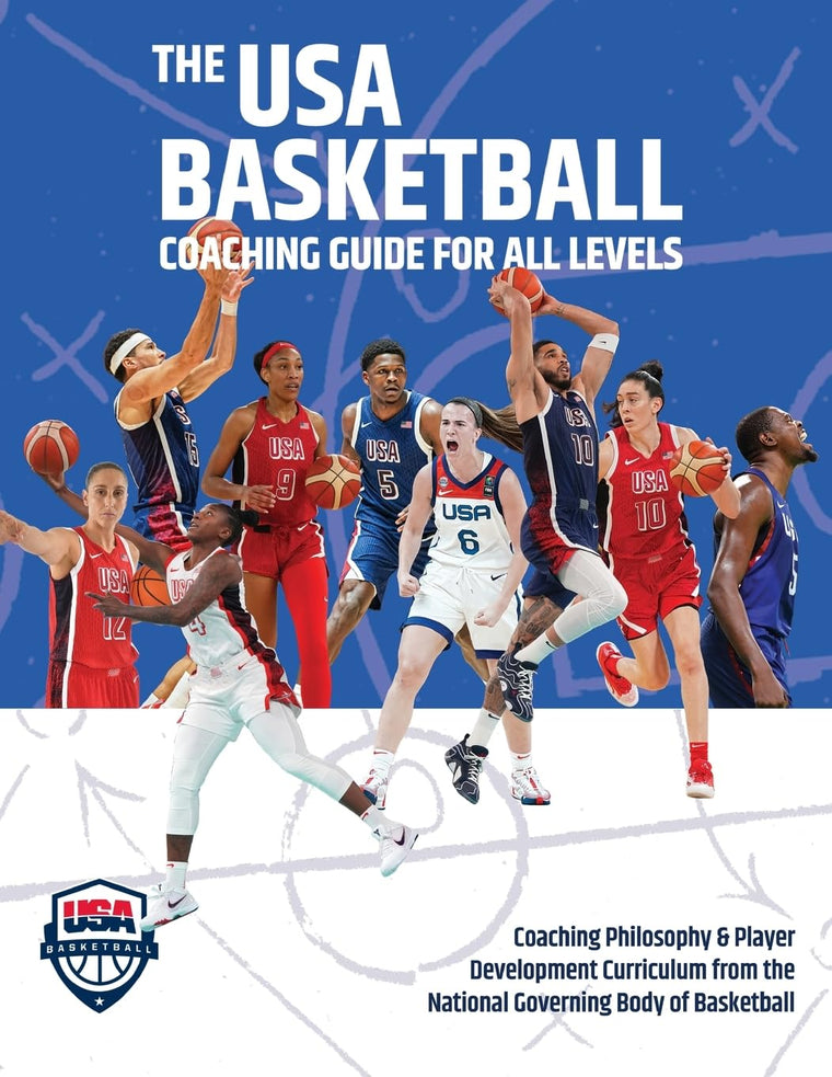 The USA Basketball Coaching Guide For All Levels: Coaching Philosophy & Player Development Curriculum from the National Governing Body of Basketball