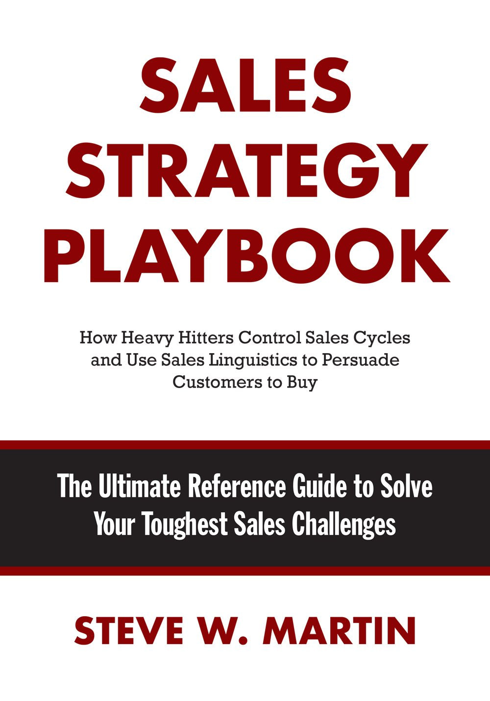 Sales Strategy Playbook: The Ultimate Reference Guide to Solve Your Toughest Sales Challenges
