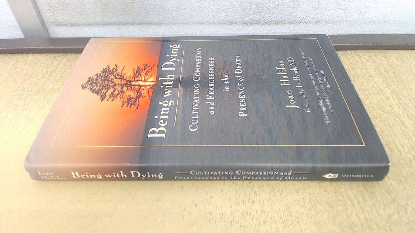 Being with Dying: Cultivating Compassion and Fearlessness in the Presence of Death