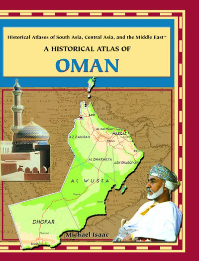 Historical Atlas of Oman (Historical Atlases of South Asia, Central Asia, Middle East)